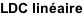 LDC linéaire